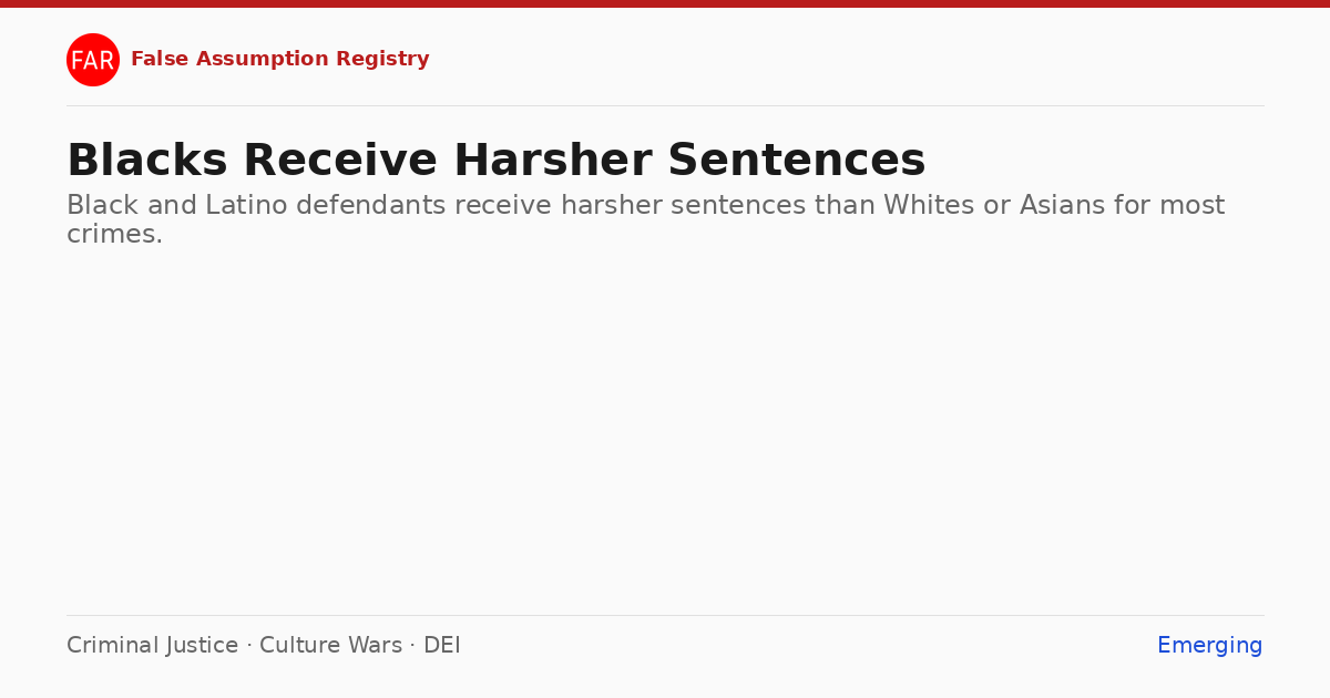 False Assumption: Blacks Receive Harsher Sentences